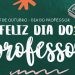DIA DO PROFESSOR: Parabéns aos que Educam!