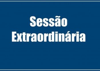 SESSÃO EXTRAORDINÁRIA: Presidente convoca vereadores para ato dia 12, segunda-feira, às 18h